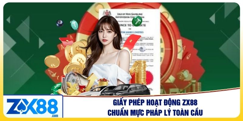 Giấy Phép Hoạt Động Ở ZX88 - Chuẩn Mực Pháp Lý Toàn Cầu